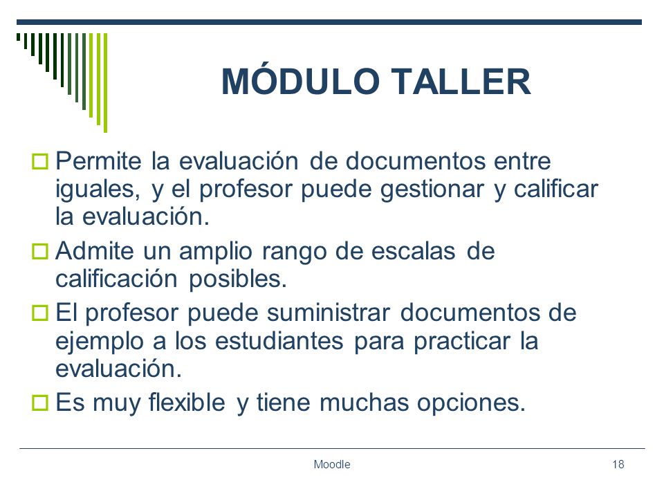 MÓDULO TALLER Permite la evaluación de documentos entre iguales, y el profesor puede gestionar y calificar la evaluación.
