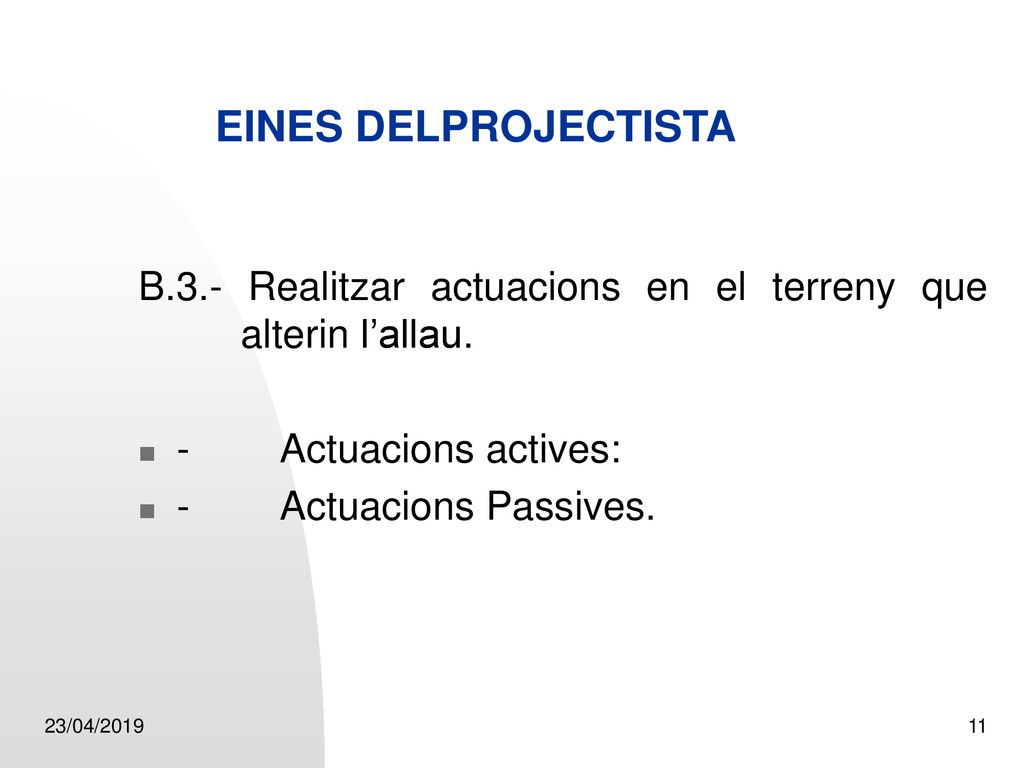 EINES DELPROJECTISTA B.3.- Realitzar actuacions en el terreny que alterin l’allau. - Actuacions actives: