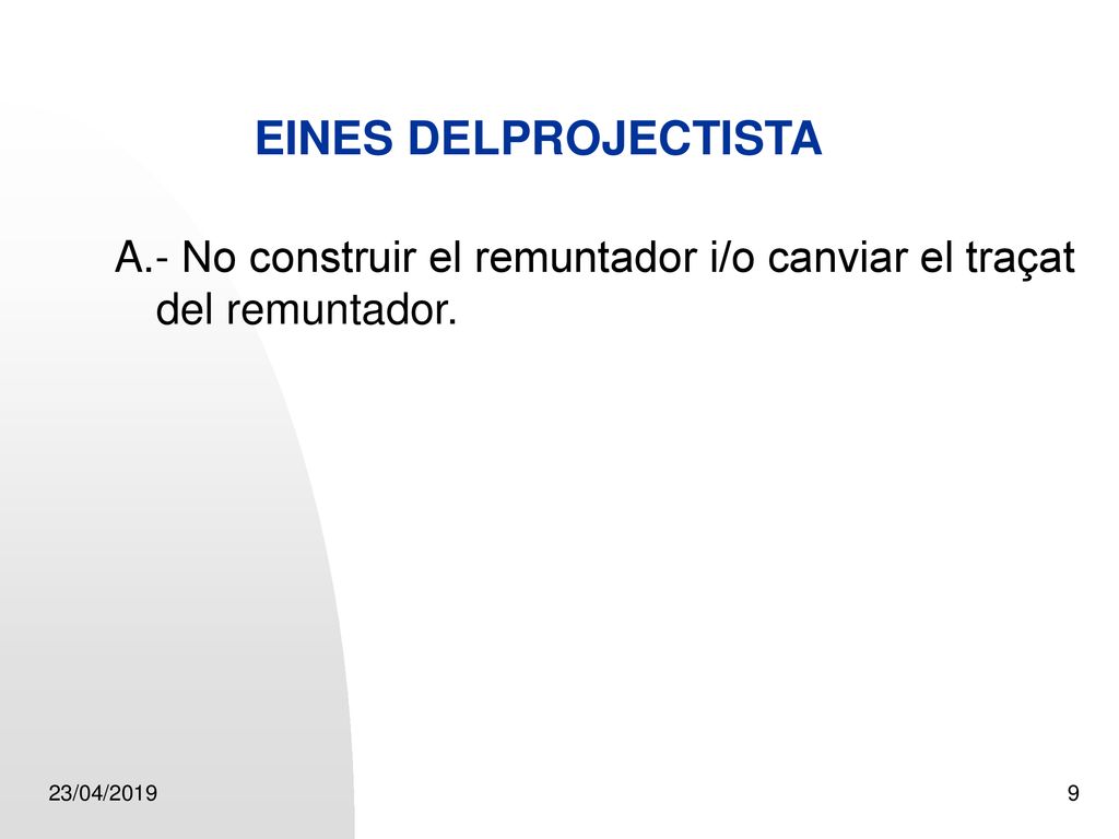 EINES DELPROJECTISTA A.- No construir el remuntador i/o canviar el traçat del remuntador.