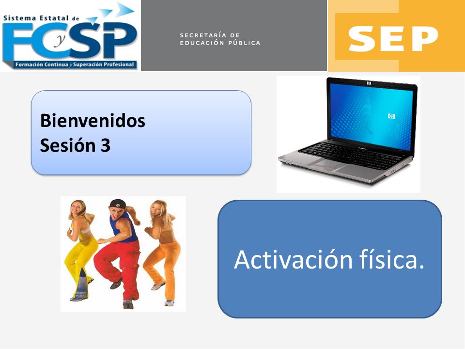 Bienvenidos Sesión 3 Activación física.