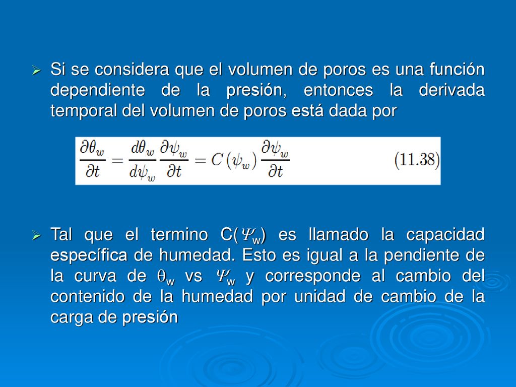 Si se considera que el volumen de poros es una función dependiente de la presión, entonces la derivada temporal del volumen de poros está dada por