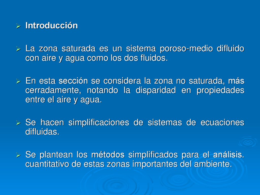 Introducción La zona saturada es un sistema poroso-medio difluido con aire y agua como los dos fluidos.