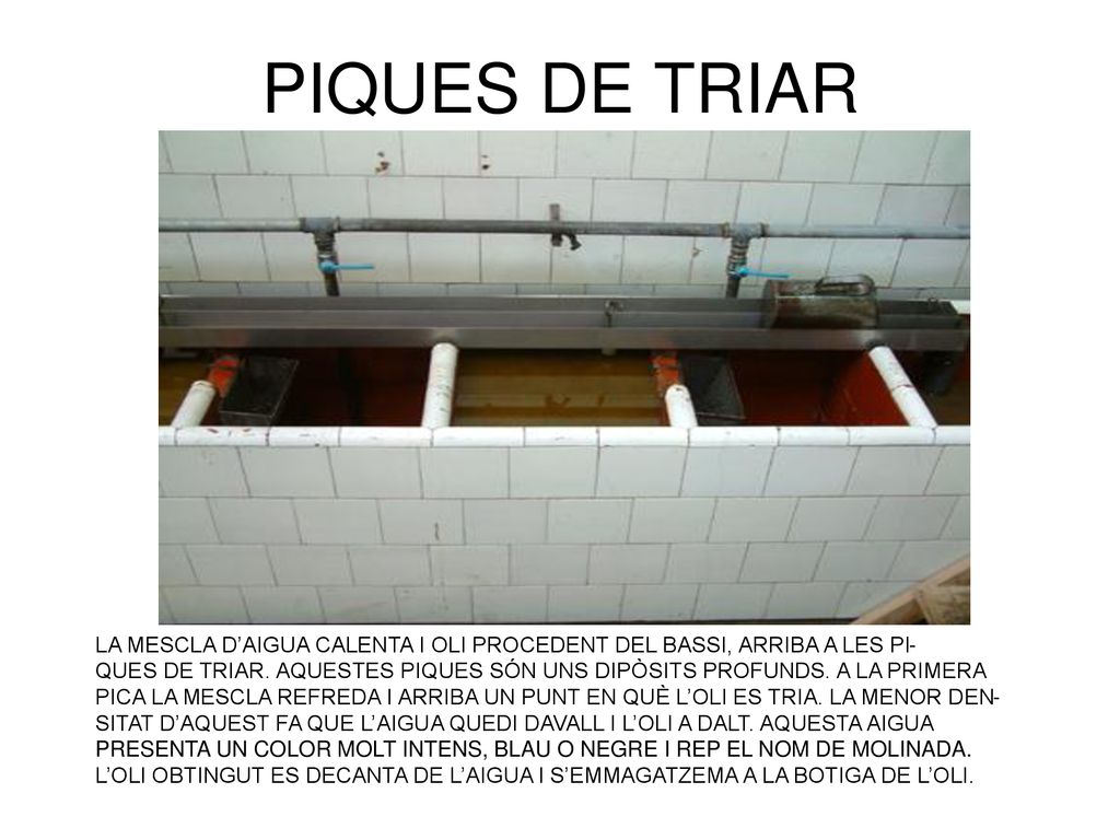 PIQUES DE TRIAR LA MESCLA D’AIGUA CALENTA I OLI PROCEDENT DEL BASSI, ARRIBA A LES PI-