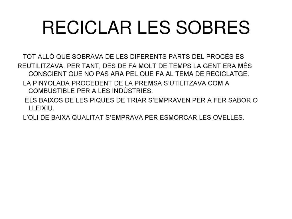RECICLAR LES SOBRES TOT ALLÒ QUE SOBRAVA DE LES DIFERENTS PARTS DEL PROCÉS ES.