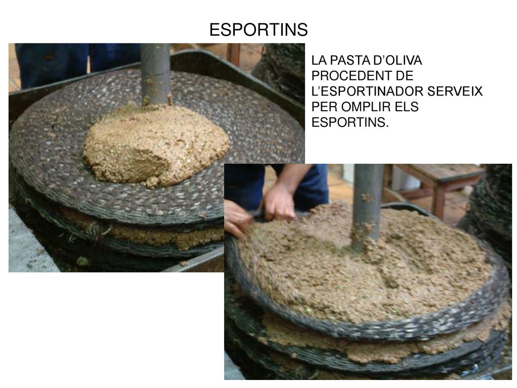 ESPORTINS LA PASTA D’OLIVA PROCEDENT DE L’ESPORTINADOR SERVEIX PER OMPLIR ELS ESPORTINS.