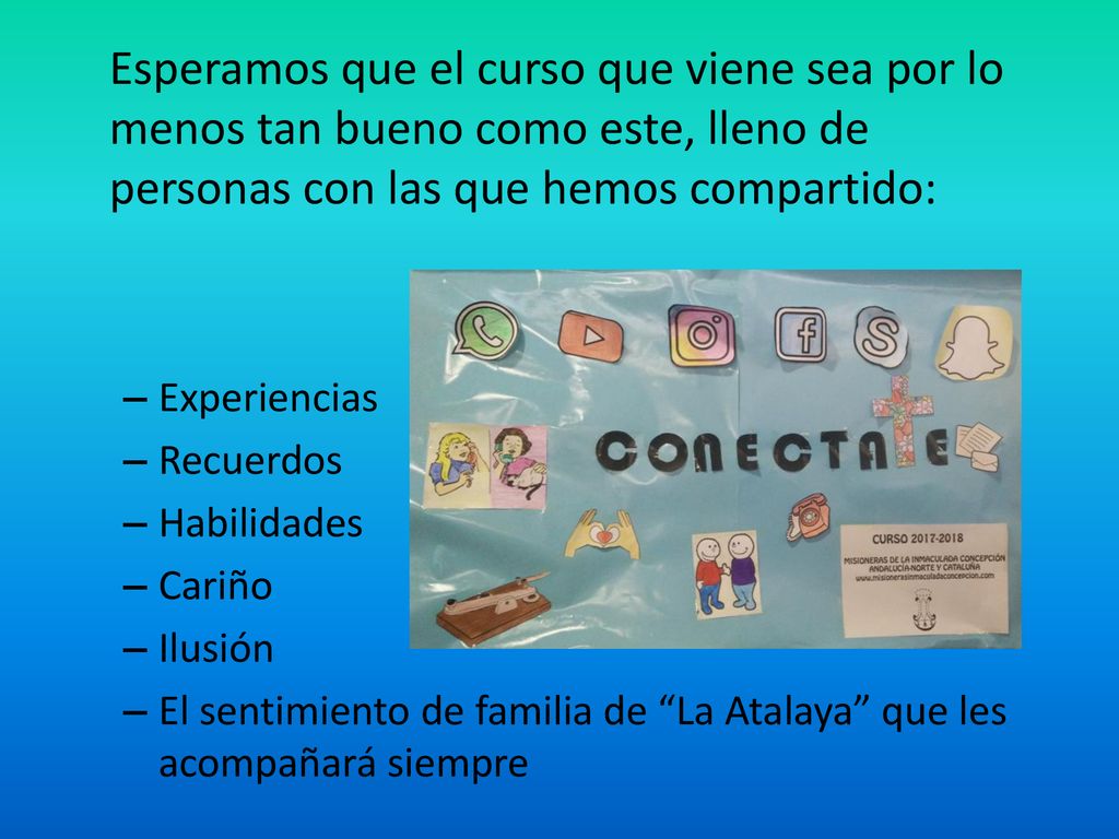 Esperamos que el curso que viene sea por lo menos tan bueno como este, lleno de personas con las que hemos compartido: