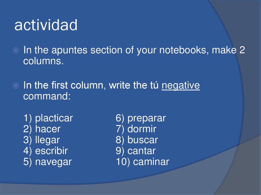 actividad In the apuntes section of your notebooks, make 2 columns.