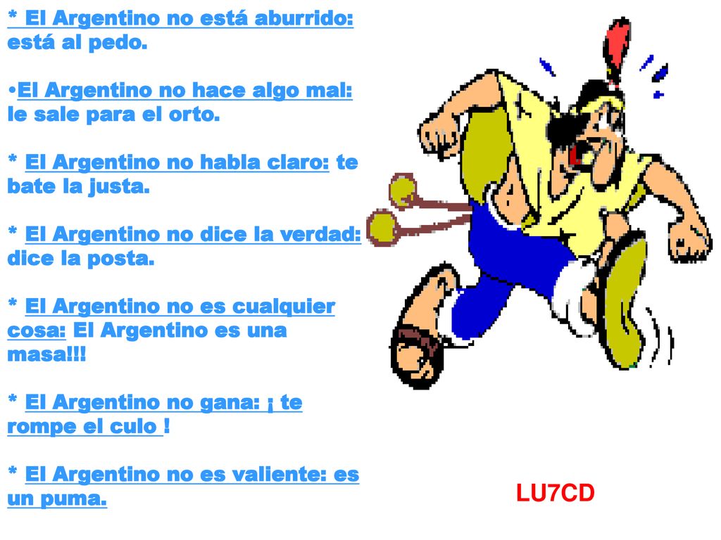 LU7CD * El Argentino no está aburrido: está al pedo.
