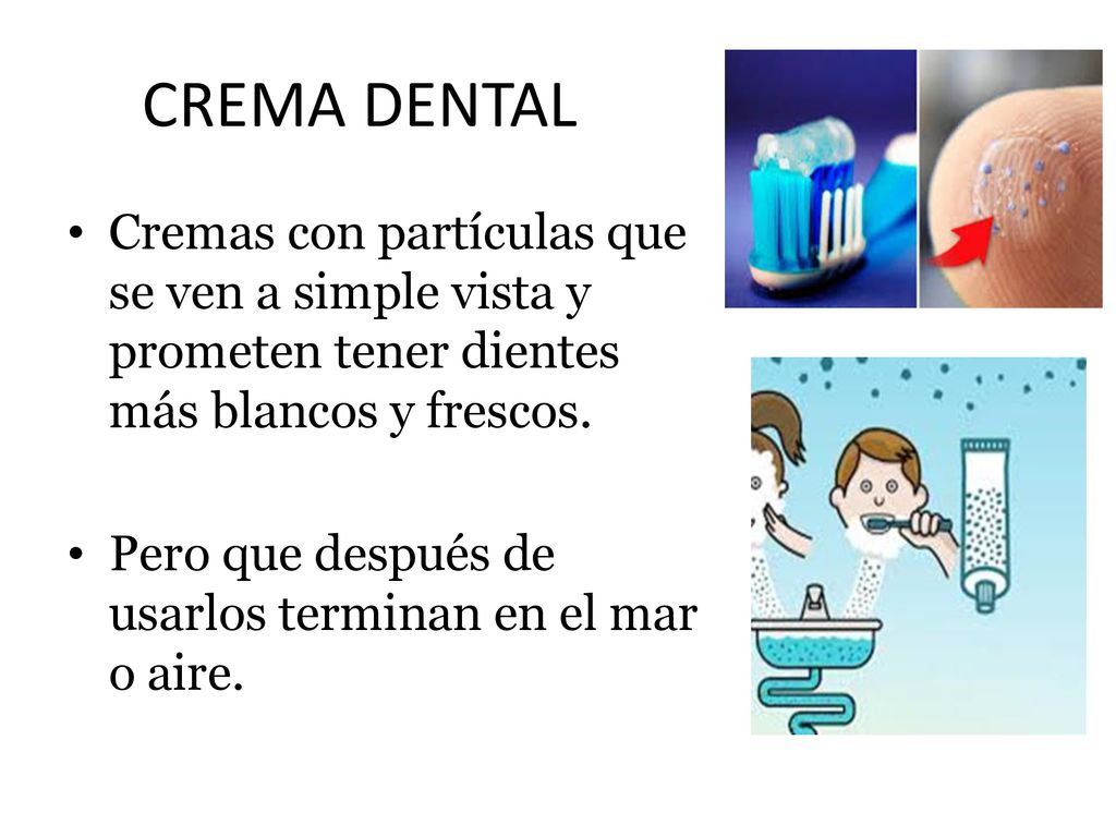 CREMA DENTAL Cremas con partículas que se ven a simple vista y prometen tener dientes más blancos y frescos.