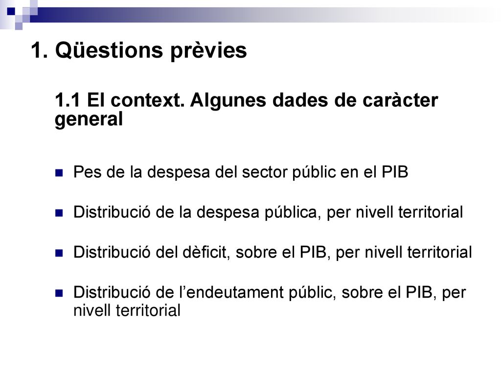 1. Qüestions prèvies 1.1 El context. Algunes dades de caràcter general