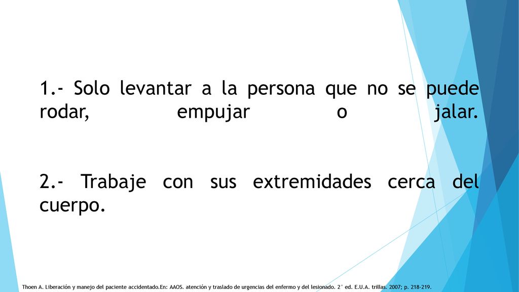 1. - Solo levantar a la persona que no se puede rodar, empujar o jalar