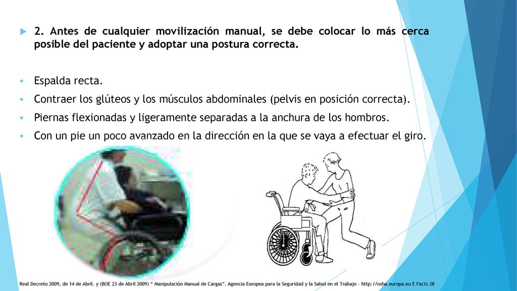 2. Antes de cualquier movilización manual, se debe colocar lo más cerca posible del paciente y adoptar una postura correcta.
