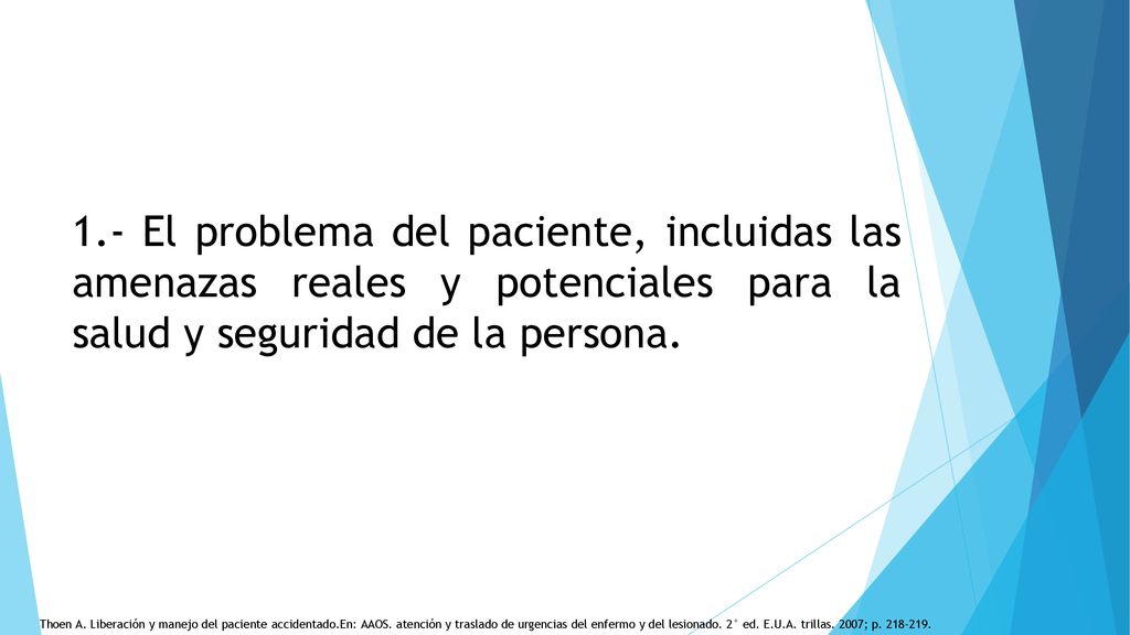 1.- El problema del paciente, incluidas las amenazas reales y potenciales para la salud y seguridad de la persona.