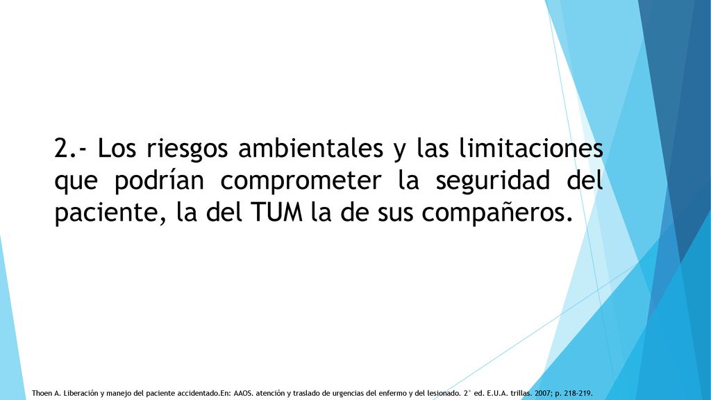 2.- Los riesgos ambientales y las limitaciones que podrían comprometer la seguridad del paciente, la del TUM la de sus compañeros.