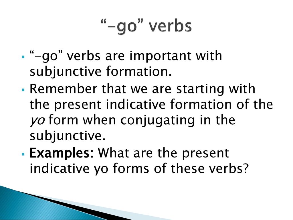 -go verbs -go verbs are important with subjunctive formation.