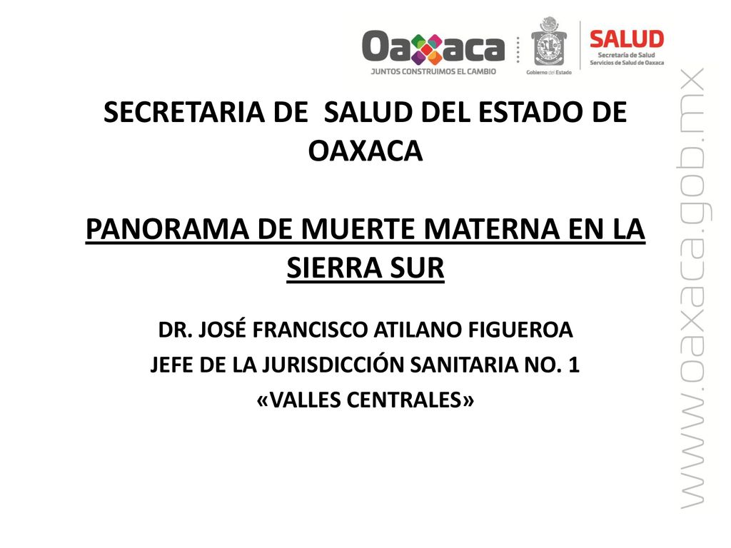 SECRETARIA DE SALUD DEL ESTADO DE OAXACA PANORAMA DE MUERTE MATERNA EN LA SIERRA SUR