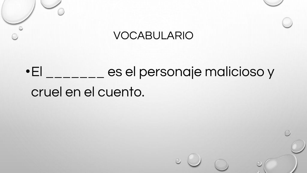 El _______ es el personaje malicioso y cruel en el cuento.