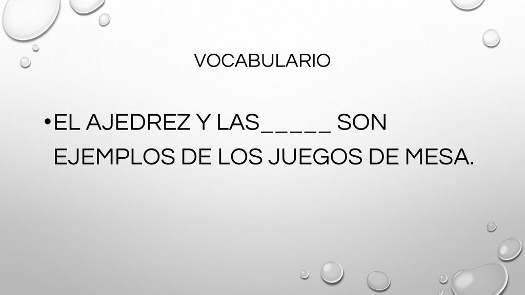 EL AJEDREZ Y LAS_____ SON EJEMPLOS DE LOS JUEGOS DE MESA.
