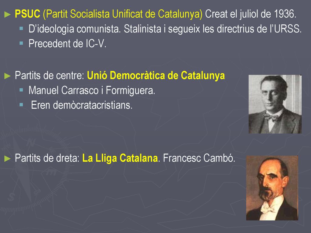 PSUC (Partit Socialista Unificat de Catalunya) Creat el juliol de 1936.