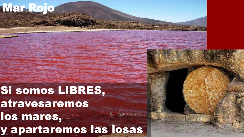 Mar Rojo Si somos LIBRES, atravesaremos los mares, y apartaremos las losas
