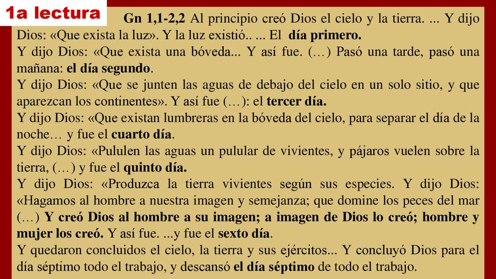 1a lectura Gn 1,1-2,2 Al principio creó Dios el cielo y la tierra. ... Y dijo Dios: «Que exista la luz». Y la luz existió El día primero.