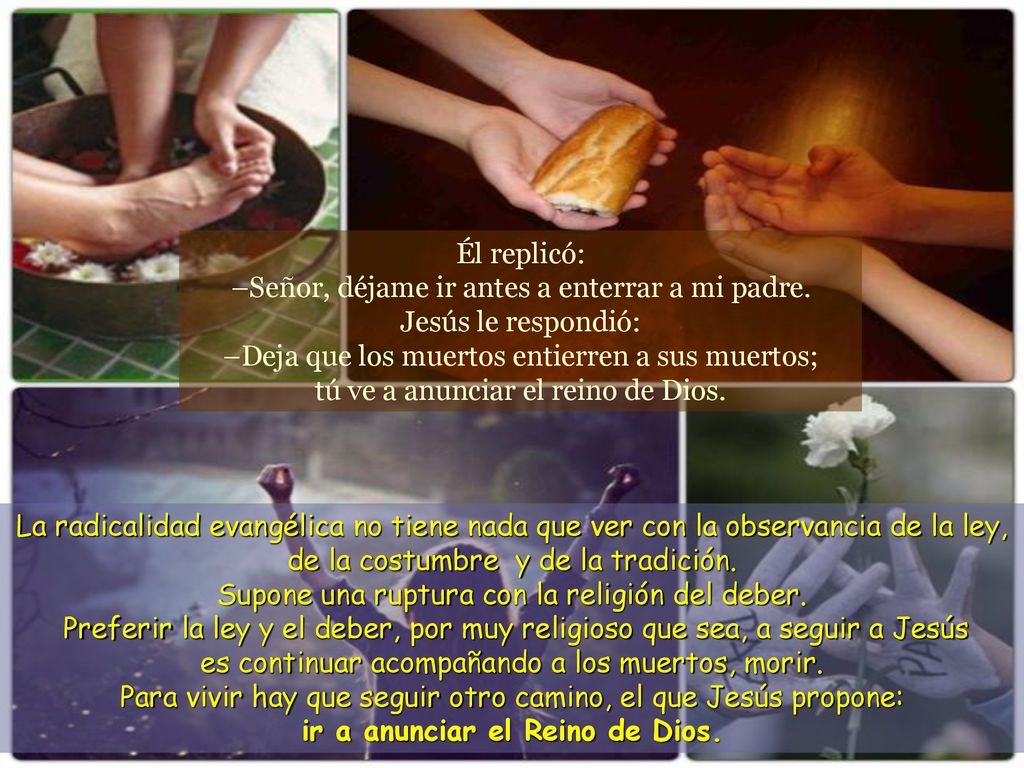 Él replicó: –Señor, déjame ir antes a enterrar a mi padre