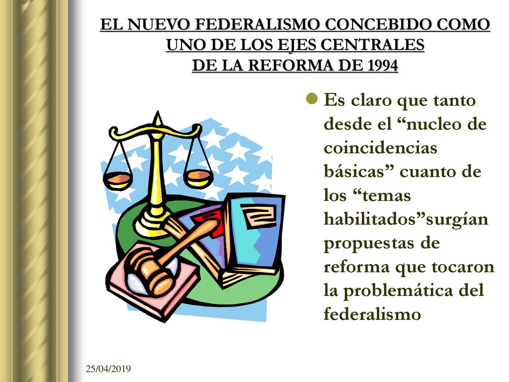 EL NUEVO FEDERALISMO CONCEBIDO COMO UNO DE LOS EJES CENTRALES DE LA REFORMA DE 1994