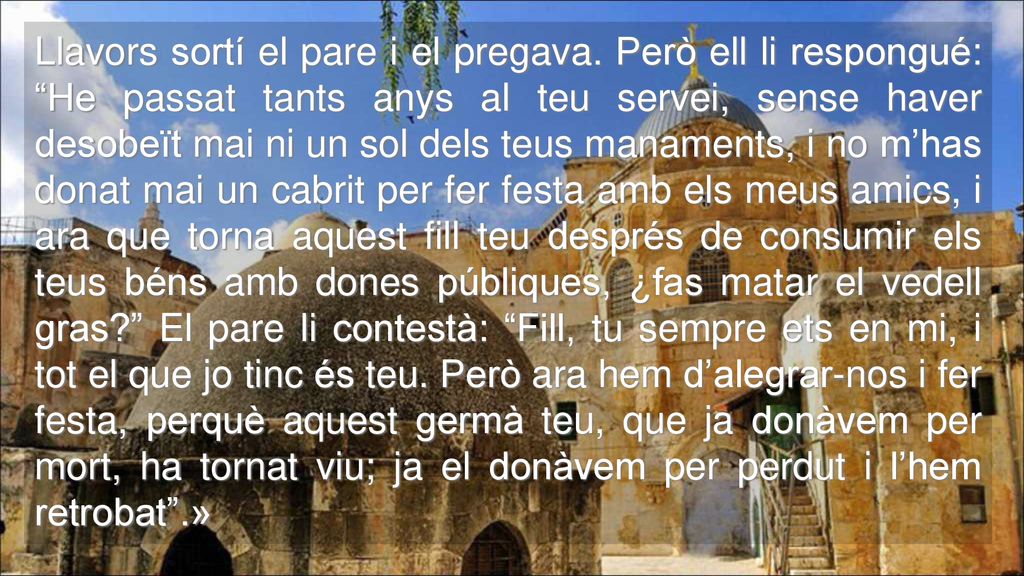 Llavors sortí el pare i el pregava