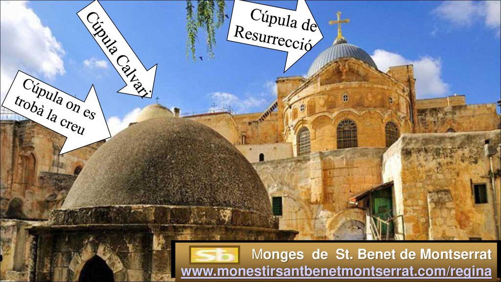 Cúpula de Resurrecció Cúpula Calvari Cúpula on es trobà la creu