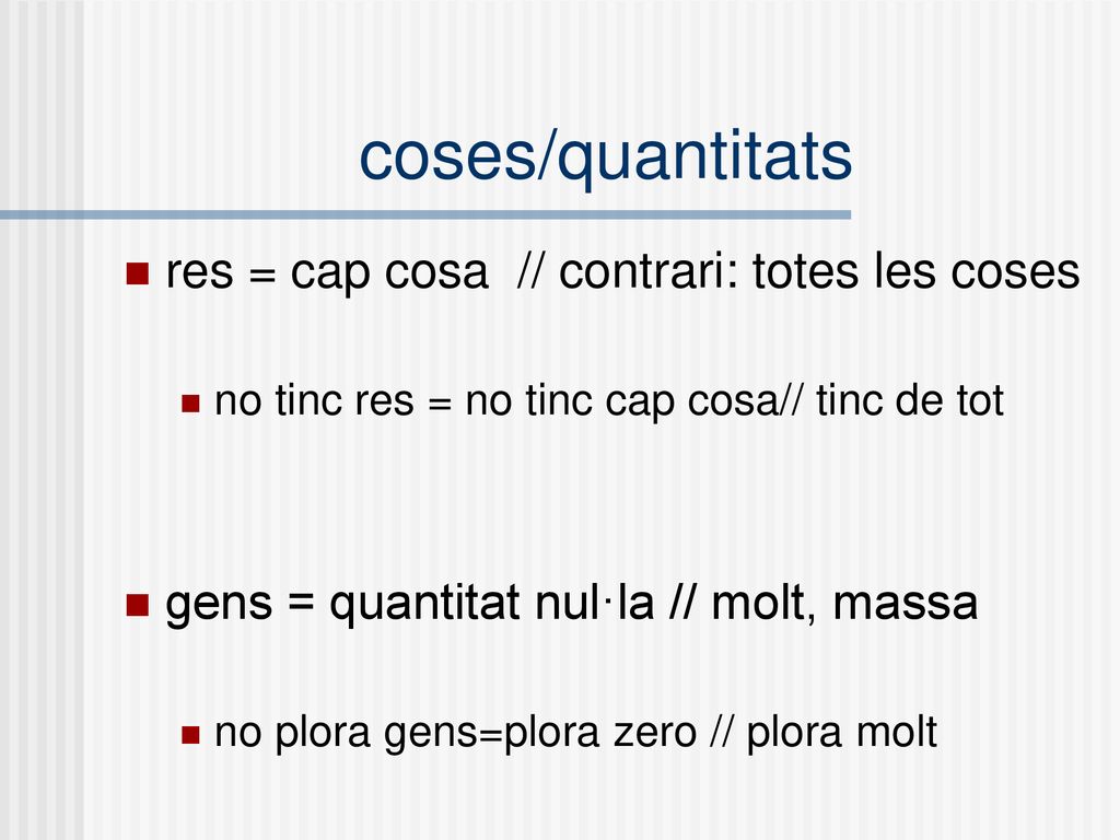 coses/quantitats res = cap cosa // contrari: totes les coses