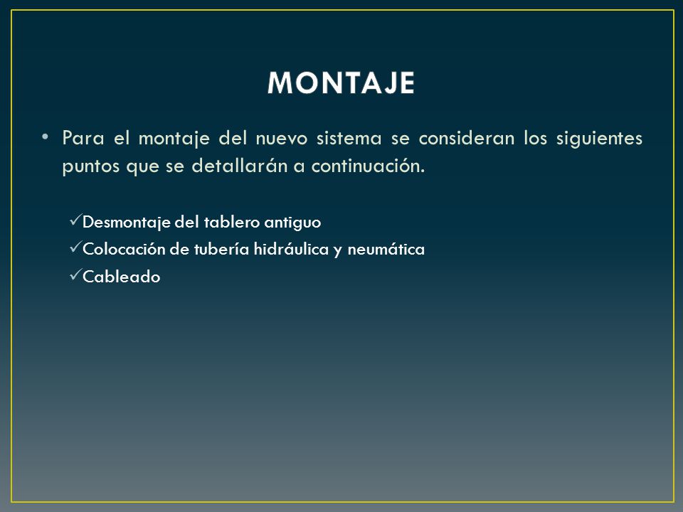 MONTAJE Para el montaje del nuevo sistema se consideran los siguientes puntos que se detallarán a continuación.