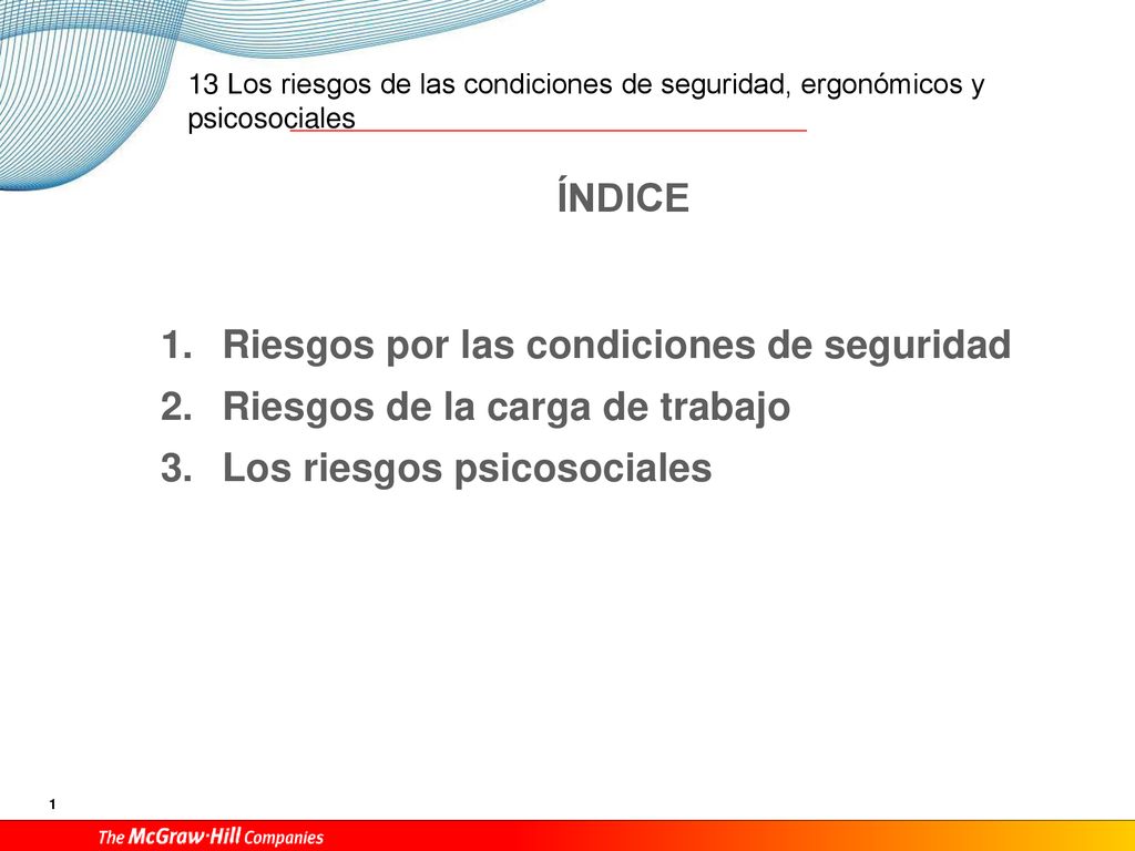 ÍNDICE Riesgos por las condiciones de seguridad. Riesgos de la carga de trabajo.
