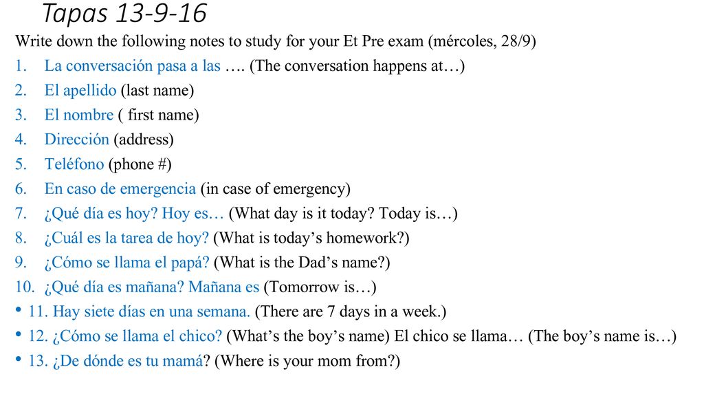 Tapas Write down the following notes to study for your Et Pre exam (mércoles, 28/9)