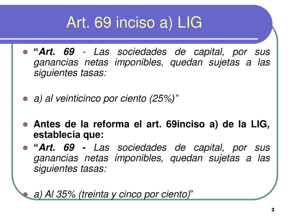 Art. 69 inciso a) LIG Art Las sociedades de capital, por sus ganancias netas imponibles, quedan sujetas a las siguientes tasas: