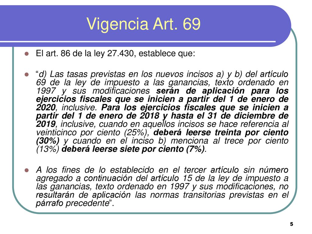 Vigencia Art. 69 El art. 86 de la ley , establece que:
