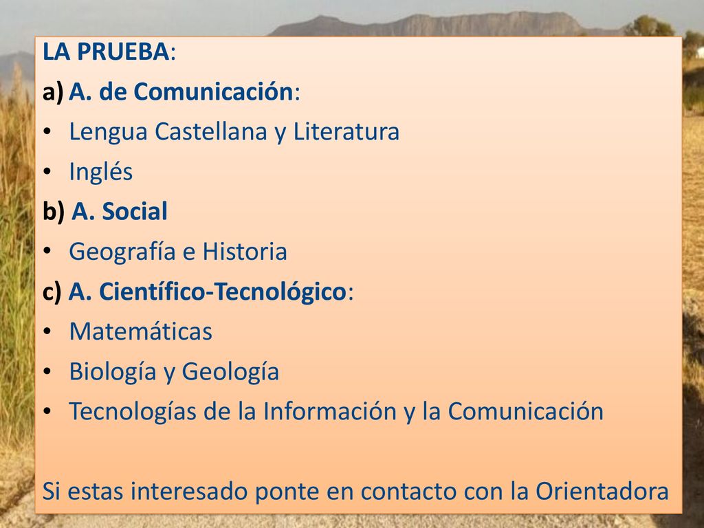 LA PRUEBA: A. de Comunicación: Lengua Castellana y Literatura. Inglés. b) A. Social. Geografía e Historia.
