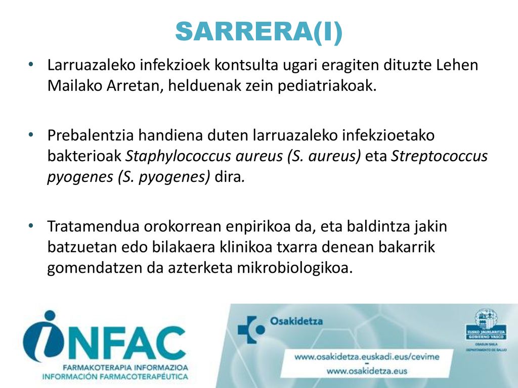 SARRERA(I) Larruazaleko infekzioek kontsulta ugari eragiten dituzte Lehen Mailako Arretan, helduenak zein pediatriakoak.