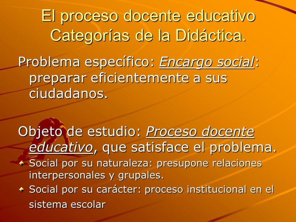 El proceso docente educativo Categorías de la Didáctica.