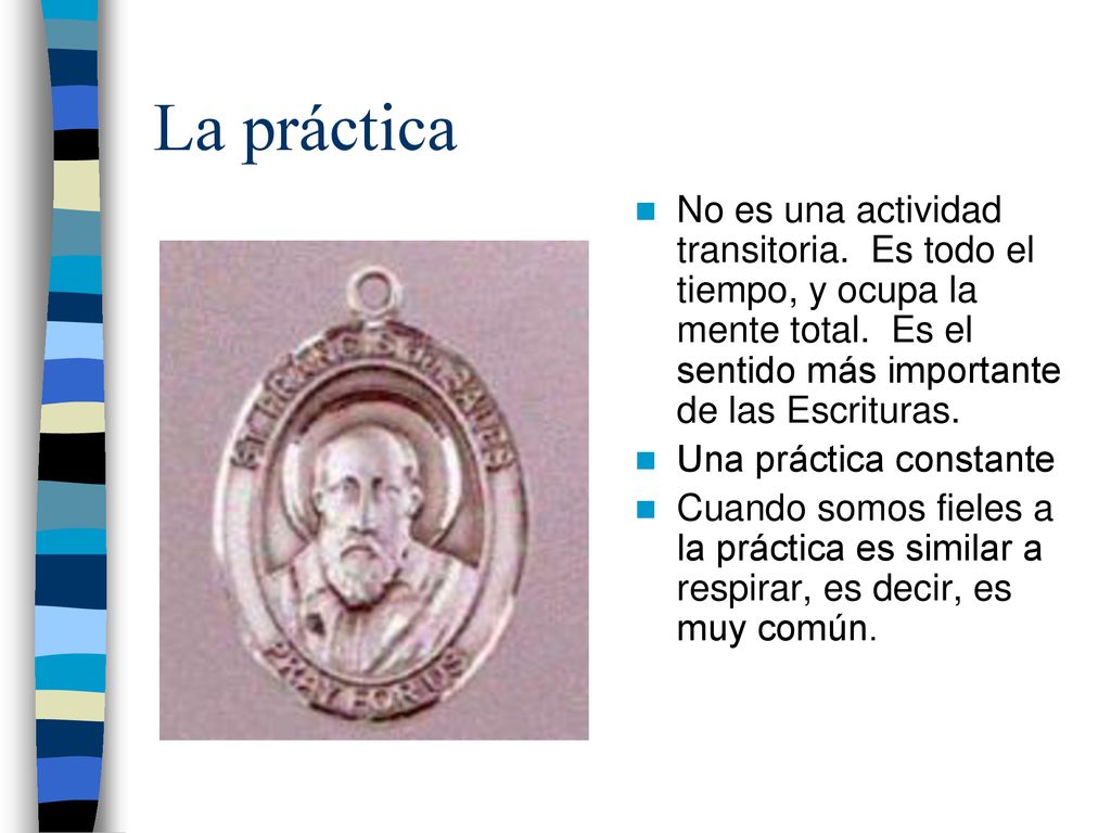 La práctica No es una actividad transitoria. Es todo el tiempo, y ocupa la mente total. Es el sentido más importante de las Escrituras.