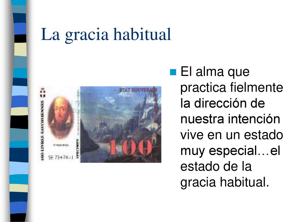 La gracia habitual El alma que practica fielmente la dirección de nuestra intención vive en un estado muy especial…el estado de la gracia habitual.