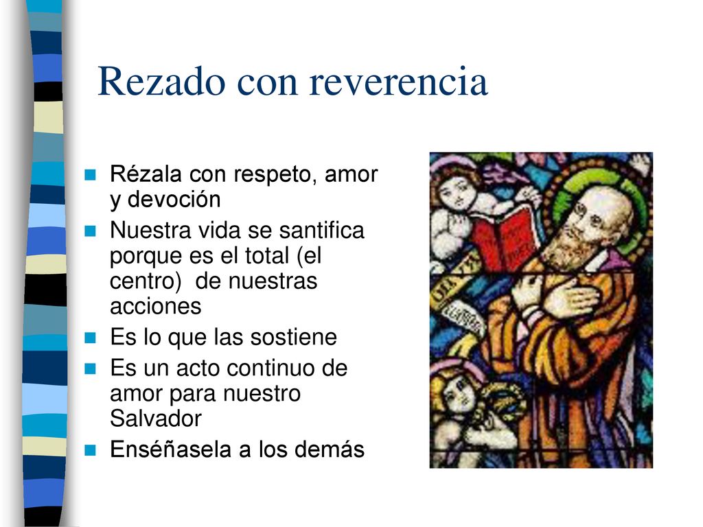 Rezado con reverencia Rézala con respeto, amor y devoción