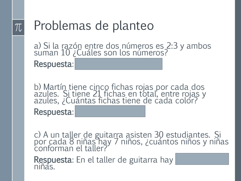 Problemas de planteo a) Si la razón entre dos números es 2:3 y ambos suman 10 ¿Cuáles son los números