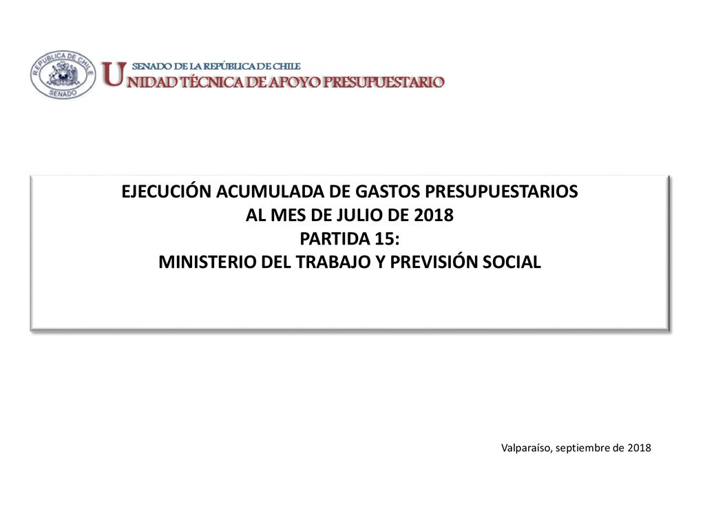 EJECUCIÓN ACUMULADA DE GASTOS PRESUPUESTARIOS AL MES DE JULIO DE 2018 PARTIDA 15: MINISTERIO DEL TRABAJO Y PREVISIÓN SOCIAL