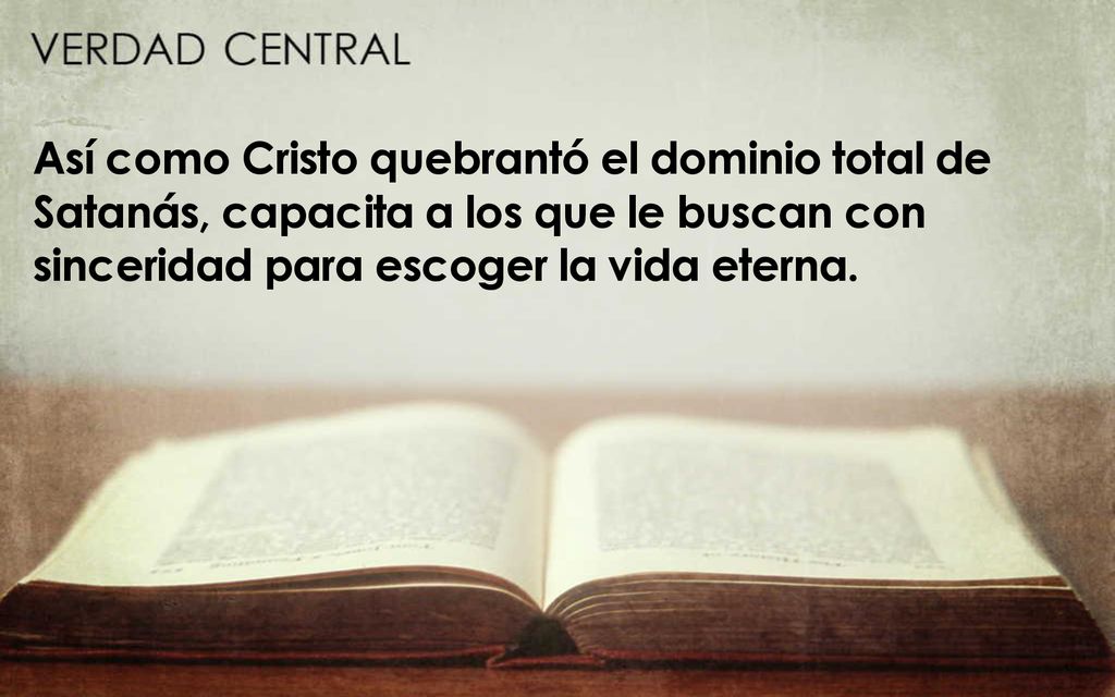 Así como Cristo quebrantó el dominio total de Satanás, capacita a los que le buscan con sinceridad para escoger la vida eterna.