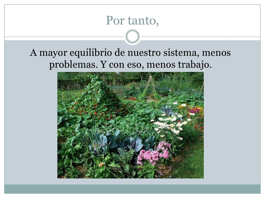 Por tanto, A mayor equilibrio de nuestro sistema, menos problemas. Y con eso, menos trabajo.