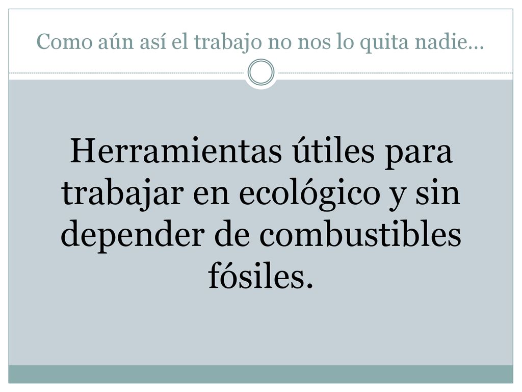 Como aún así el trabajo no nos lo quita nadie…