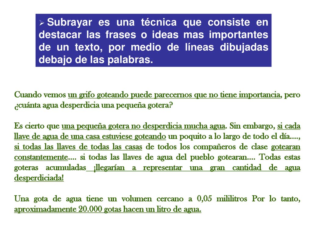 Subrayar es una técnica que consiste en destacar las frases o ideas mas importantes de un texto, por medio de líneas dibujadas debajo de las palabras.
