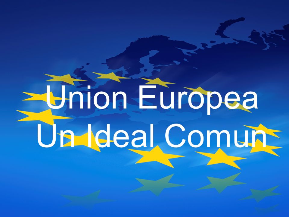 Union Europea Un Ideal Comun