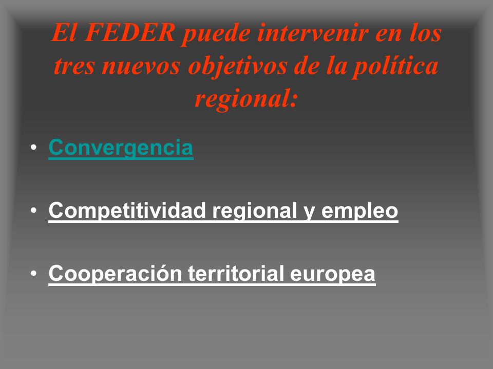 El FEDER puede intervenir en los tres nuevos objetivos de la política regional: