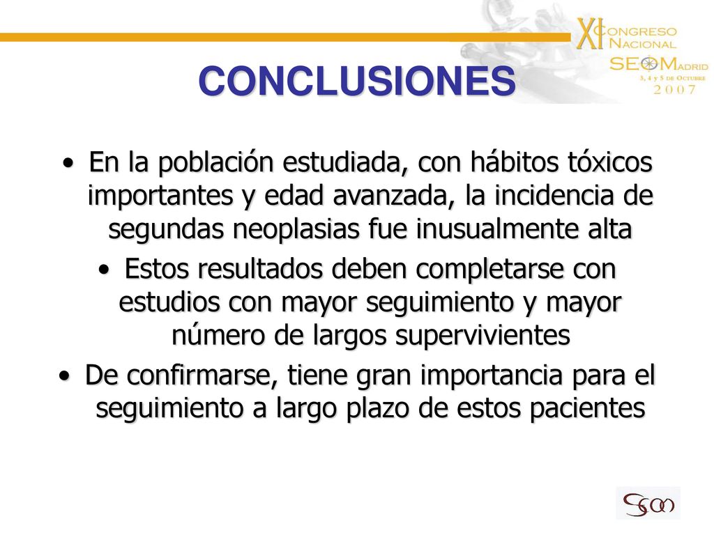 CONCLUSIONES En la población estudiada, con hábitos tóxicos importantes y edad avanzada, la incidencia de segundas neoplasias fue inusualmente alta.